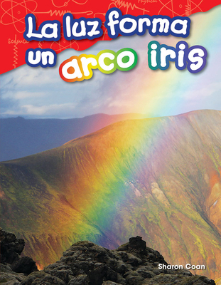 La Luz Forma Un Arco Iris [Spanish] 1425846483 Book Cover