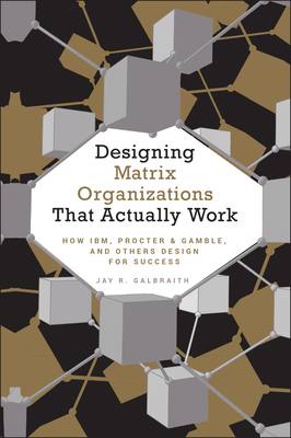 Designing Matrix Organizations that Actually Work 0470316314 Book Cover