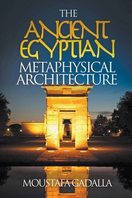 The Ancient Egyptian Metaphysical Architecture B0BD4S9W7S Book Cover