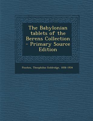 The Babylonian Tablets of the Berens Collection... [Akkadian] 1293564044 Book Cover