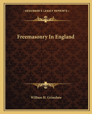 Freemasonry In England 1162821809 Book Cover