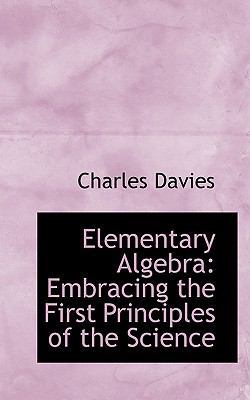 Elementary Algebra: Embracing the First Princip... 1103035762 Book Cover