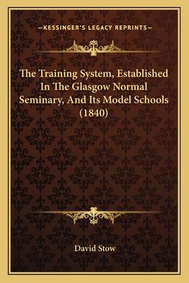 The Training System, Established In The Glasgow... 1166617882 Book Cover