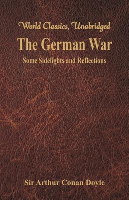 The German War: Some Sidelights and Reflections... 9386423405 Book Cover