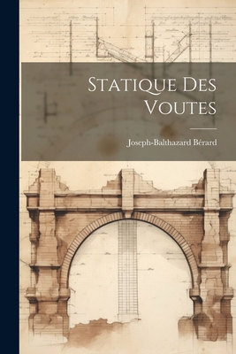 Statique Des Voutes [French] 1022254456 Book Cover