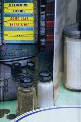 Some Days There's Pie: A Novel 0312283849 Book Cover