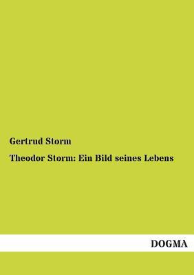 Theodor Storm: Ein Bild seines Lebens [German] 3955071324 Book Cover