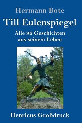 Till Eulenspiegel (Großdruck): Alle 96 Geschich... [German] 3847836145 Book Cover