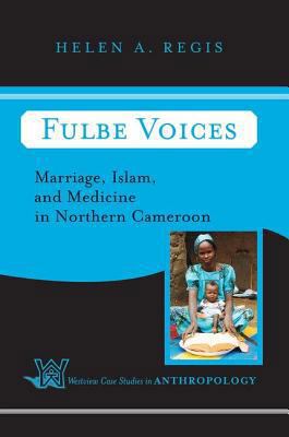 Fulbe Voices: Marriage, Islam, and Medicine in Northern Cameroon