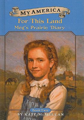 For This Land: Meg's Prairie Diary (My America ... 0756916224 Book Cover