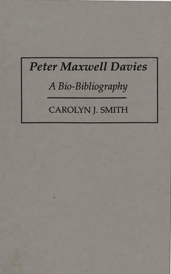 Peter Maxwell Davies: A Bio-Bibliography 0313268312 Book Cover