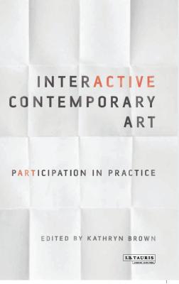 Interactive Contemporary Art: Participation in ... 1780765517 Book Cover