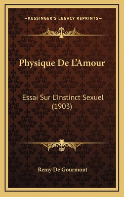 Physique De L'Amour: Essai Sur L'Instinct Sexue... [French] 1167872185 Book Cover