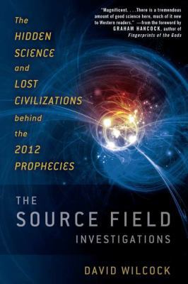 The Source Field Investigations: The Hidden Sci... 0525952047 Book Cover