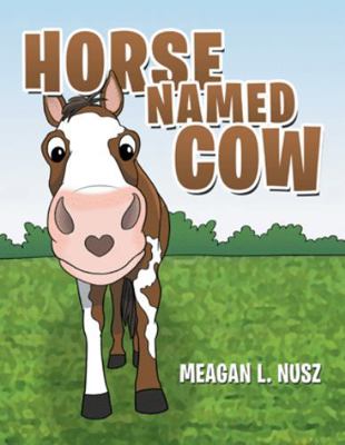 Horse Named Cow 1480853984 Book Cover