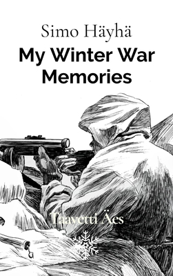 Simo Hayha: My Winter War Memories 9528800602 Book Cover