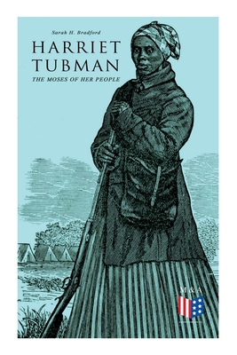 Harriet Tubman, the Moses of Her People: The Li... 8027334012 Book Cover