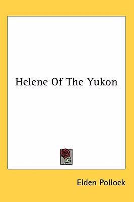 Helene of the Yukon 1436700612 Book Cover