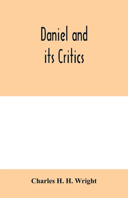 Daniel and its critics; being a critical and gr... 9354000347 Book Cover