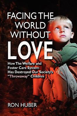 Facing the World Without Love, How the Welfare ... 1608600963 Book Cover