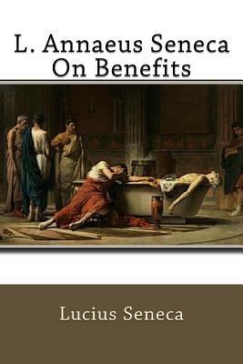 L. Annaeus Seneca On Benefits 1541297326 Book Cover