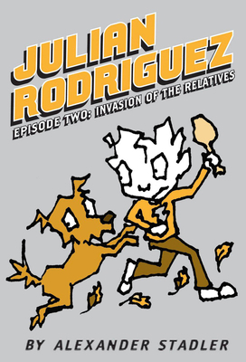 Invasion of the Relatives (Julian Rodriguez #2)... 0439919711 Book Cover