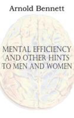 Mental Efficiency and Other Hints to Men and Women 1612038603 Book Cover