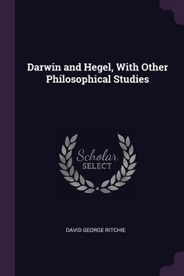 Darwin and Hegel, With Other Philosophical Studies 1378067665 Book Cover