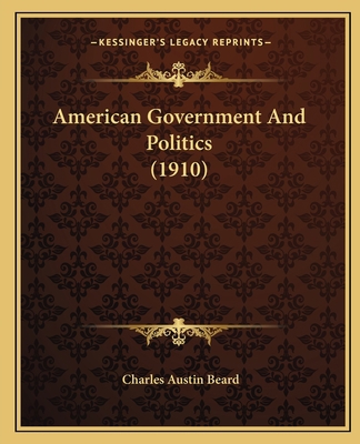 American Government And Politics (1910) 1164564439 Book Cover