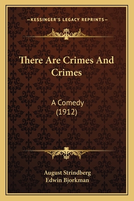 There Are Crimes And Crimes: A Comedy (1912) 1166153339 Book Cover