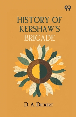 History Of Kershaw's Brigade 9378305512 Book Cover