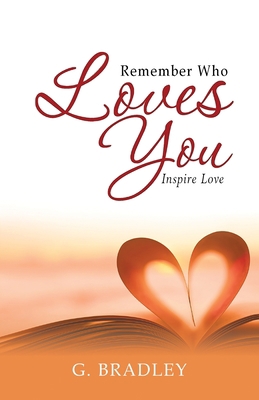 Remember Who Loves You: Inspire Love 196067577X Book Cover