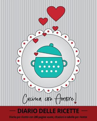 Cucina con Amore!: diario per ricette con 100 p... [Italian] 1720410755 Book Cover