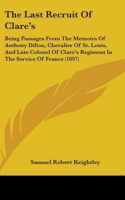 The Last Recruit Of Clare's: Being Passages Fro... 1437397646 Book Cover