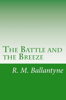 The Battle and the Breeze 1499692013 Book Cover