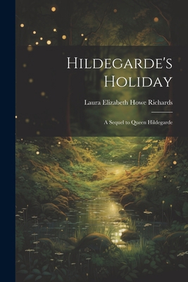 Hildegarde's Holiday: A Sequel to Queen Hildegarde 1022815695 Book Cover