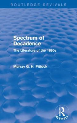 Spectrum of Decadence (Routledge Revivals): The... 1138799149 Book Cover