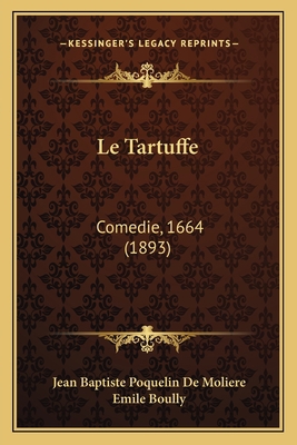 Le Tartuffe: Comedie, 1664 (1893) [French] 1166740773 Book Cover