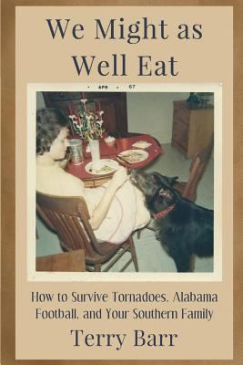 We Might As Well Eat 0692107444 Book Cover