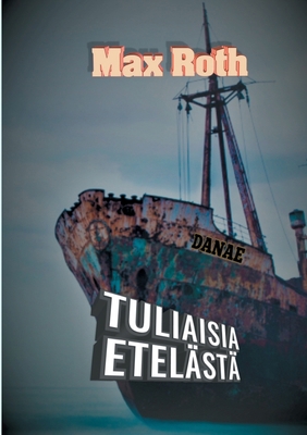 Tuliaisia etelästä [Finnish] 9528047556 Book Cover