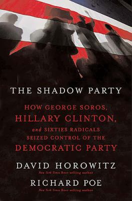 The Shadow Party: How George Soros, Hillary Cli... 1595550445 Book Cover