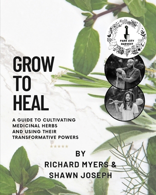 Grow to Heal: A Guide to cultivating Medicinal ... B0CN4PKX5R Book Cover