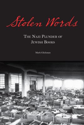 Stolen Words: The Nazi Plunder of Jewish Books 0827612761 Book Cover