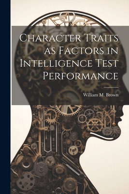 Character Traits as Factors in Intelligence Tes... 102189799X Book Cover