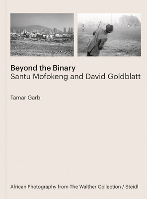 Beyond the Binary: Santu Mofokeng and David Gol... 3969992583 Book Cover