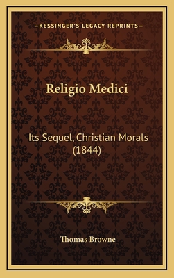 Religio Medici: Its Sequel, Christian Morals (1... 1165021870 Book Cover