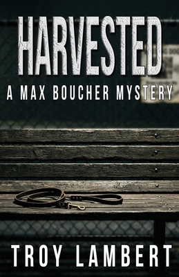 Harvested: A Max Boucher Story 098603097X Book Cover