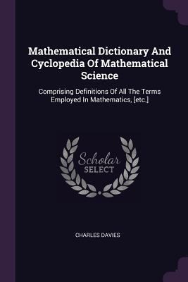Mathematical Dictionary And Cyclopedia Of Mathe... 1378520688 Book Cover