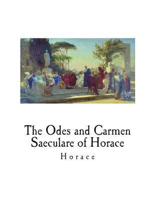 The Odes and Carmen Saeculare of Horace 1721953280 Book Cover