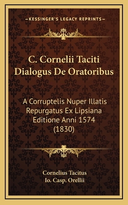 C. Cornelii Taciti Dialogus De Oratoribus: A Co... [Latin] 1168210151 Book Cover